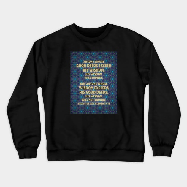 Good Deeds and Wisdom Crewneck Sweatshirt by UltraQuirky